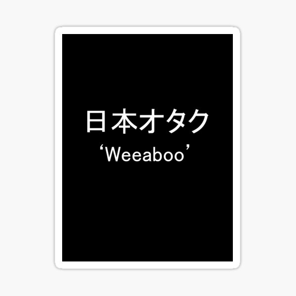 Weeaboo "Japan/Anime Freak/Nerd" Sticker