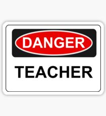 Danger Teacher - Warning Sign Sticker