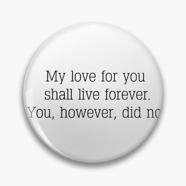 Item preview, My love for you shall live forever designed and sold by ZiaMI.