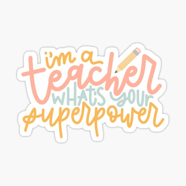 I'm a Teacher What's Your Superpower Sticker
