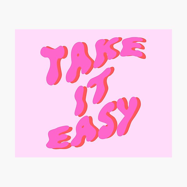 take it easyyyy Photographic Print
