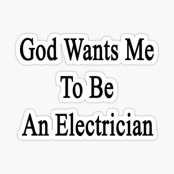 god-wants-me-to-be-an-electrician-sticker-for-sale-by-supernova23