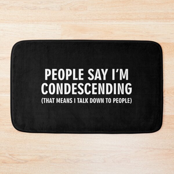 Item preview, People say I'm condescending That means I talk down to people designed and sold by allthetees.
