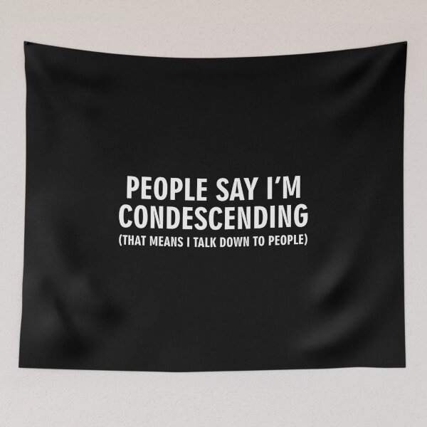 Item preview, People say I'm condescending That means I talk down to people designed and sold by allthetees.