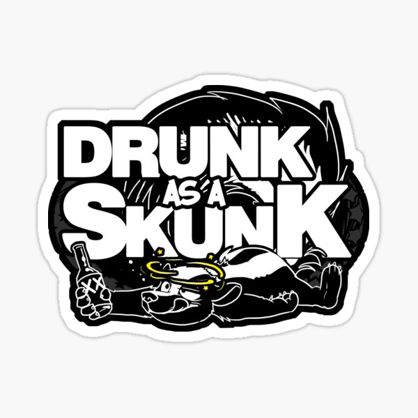 Drunk like a Skunk (Black Background) Sticker