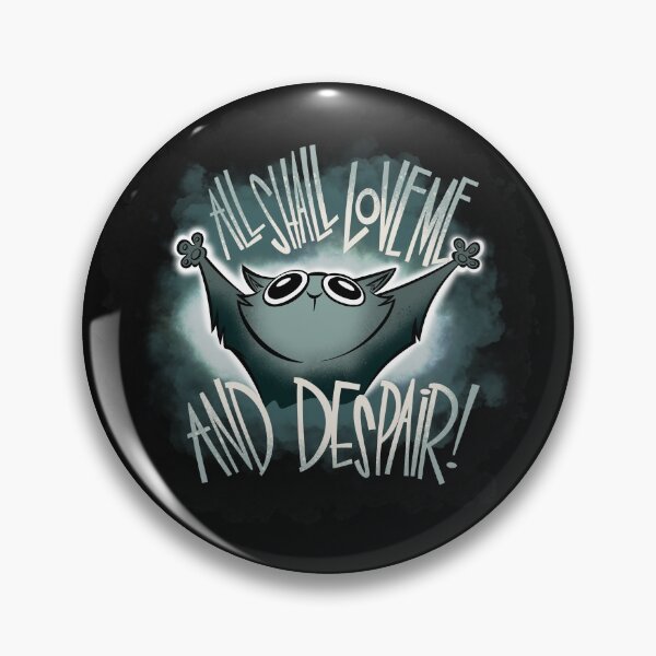 Item preview, All Shall Love Me and DESPAIR! designed and sold by westinchurch.