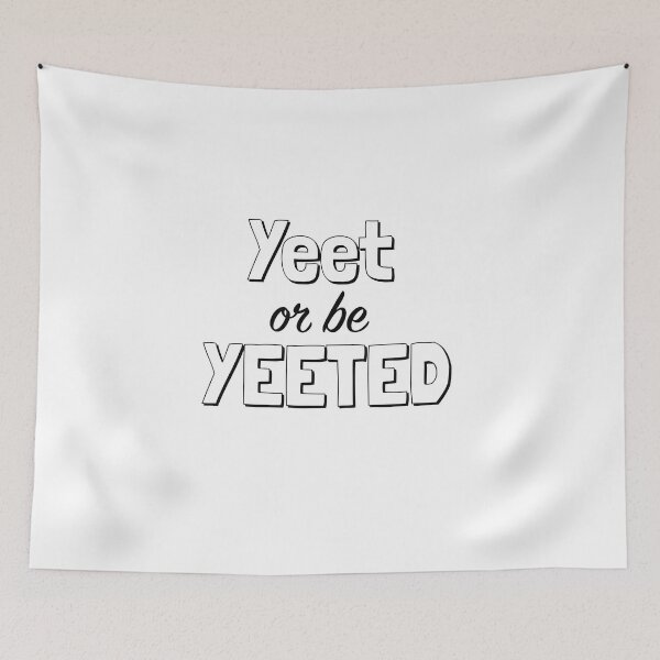Item preview, Yeet or be Yeeted designed and sold by cavsjack.