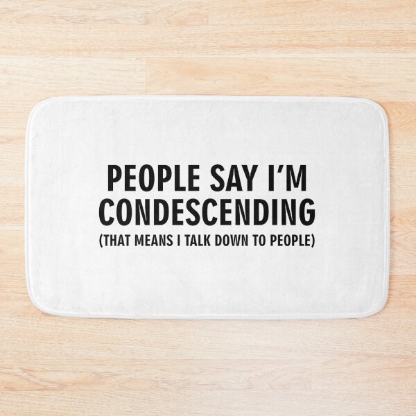 Item preview, People say I'm condescending That means I talk down to people designed and sold by allthetees.