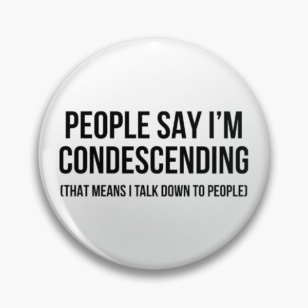 Item preview, People say I'm condescending That means I talk down to people designed and sold by allthetees.