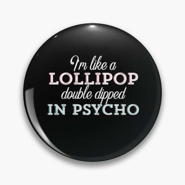 Item preview, I’m like a lollipop double dipped in psycho designed and sold by Ouaday.