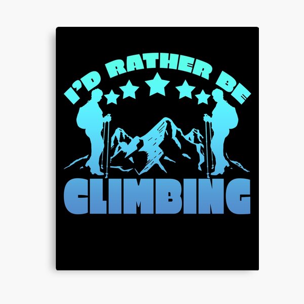 Item preview, I’d rather be climbing designed and sold by Christopher Taylor.