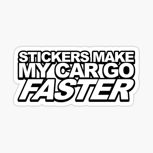 Stickers Make My Car Go Faster Sticker For Sale By Veyrox Redbubble