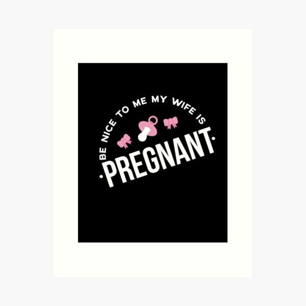 Item preview, Be Nice to Me My Wife is Pregnant | Pregnancy Announcement designed and sold by Christopher Taylor.