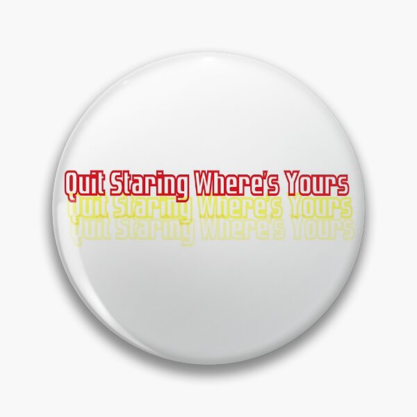 Item preview, Quit Staring Where's Yours x3 Simple Funny Quote Graphic illustration  designed and sold by MerchSpot.