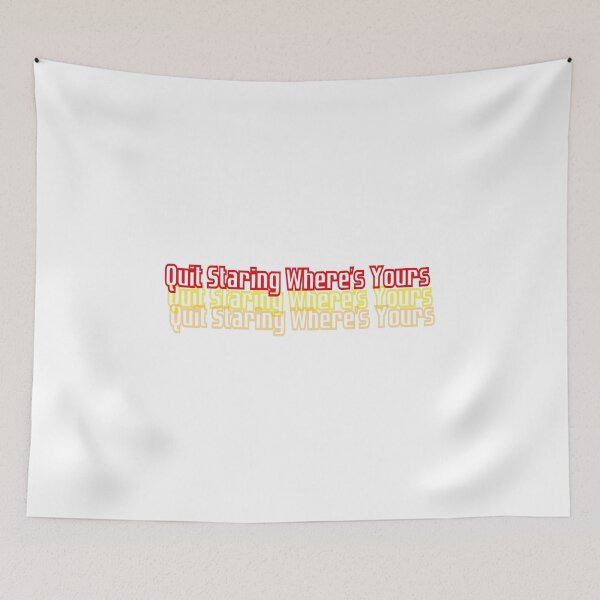 Item preview, Quit Staring Where's Yours x3 Simple Funny Quote Graphic illustration designed and sold by MerchSpot.
