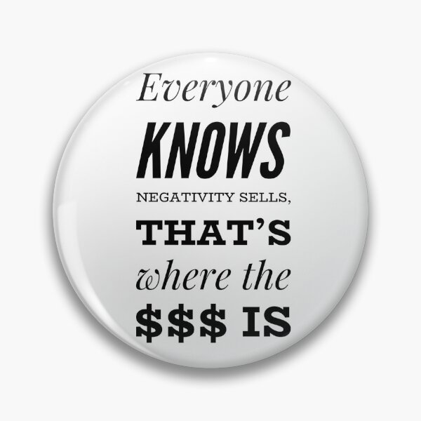 Item preview, Everyone Knows Negativity Sells, That's Where The $$$ Is designed and sold by OfferHeat.