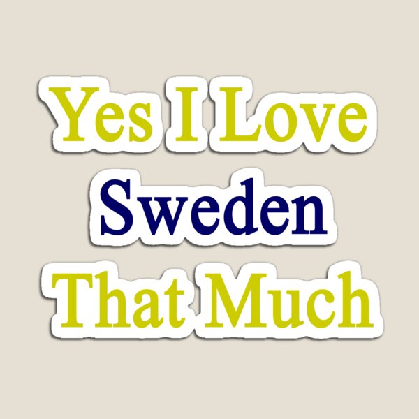 Item preview, Yes I Love Sweden That Much designed and sold by supernova23.