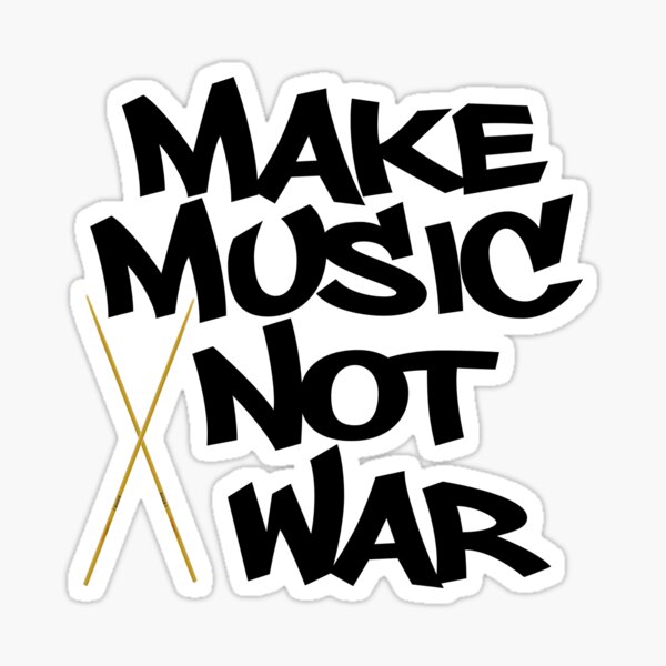 Make Music, Not War Drums Sticker