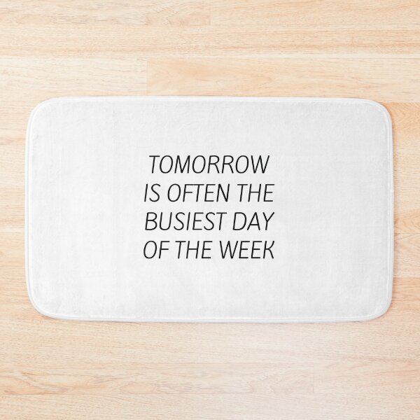 Item preview, TOMORROW IS OFTEN THE BUSIEST DAY OF THE WEEK designed and sold by Inspirationmotivation.