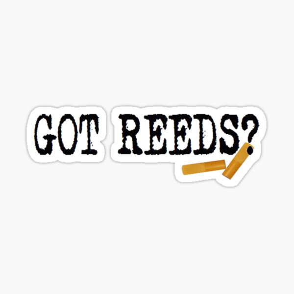 Got Reeds?  Sticker
