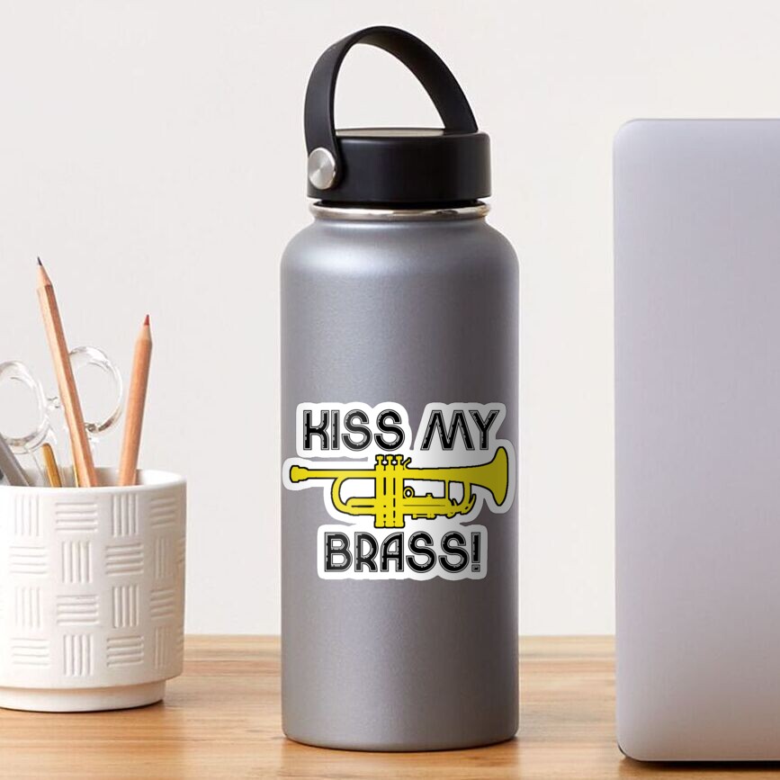 "Kiss My Brass" Sticker for Sale by shakeoutfitters Redbubble