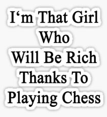 I'm That Cute Girl Who Will Be Rich Thanks To Playing Chess Sticker