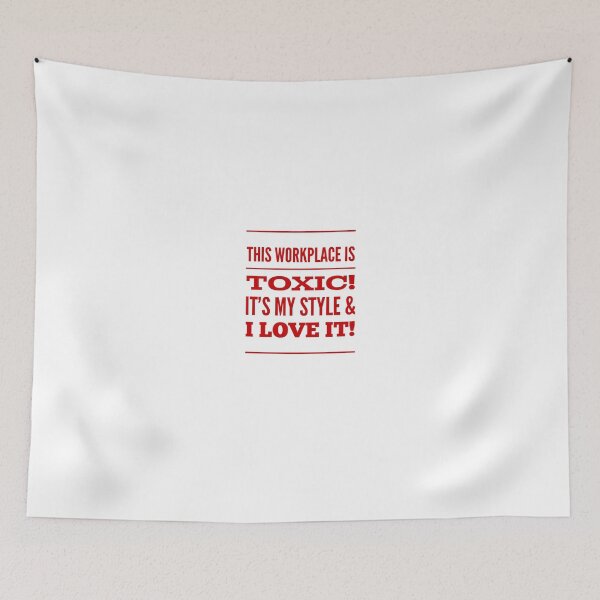 Item preview, This Workplace Is Toxic!  It's My Style & I Love It! designed and sold by OfferHeat.