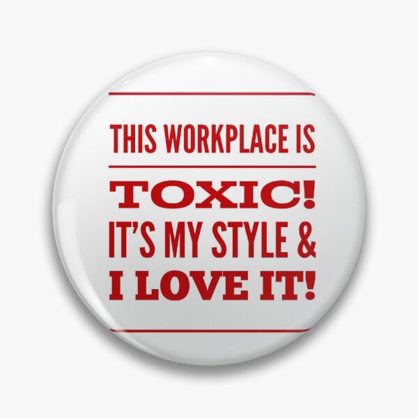 Item preview, This Workplace Is Toxic!  It's My Style & I Love It! designed and sold by OfferHeat.