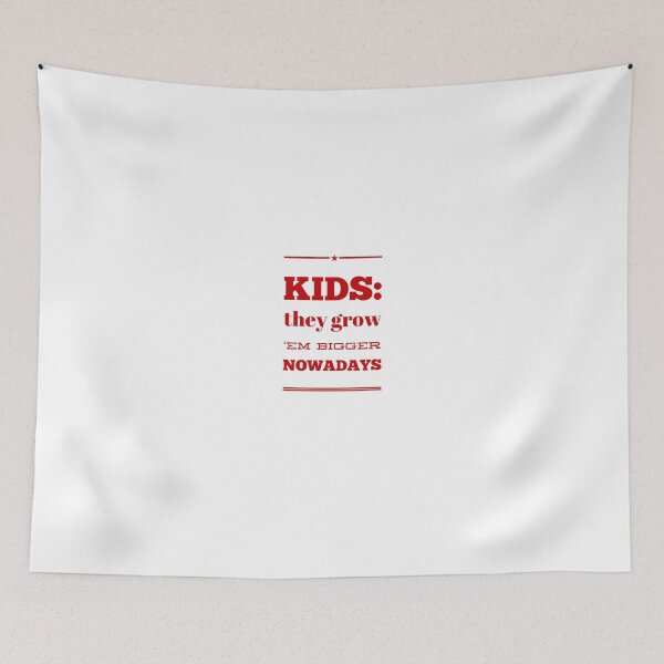Item preview, Kids: They Grow 'Em Bigger Nowadays designed and sold by OfferHeat.