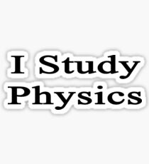 I Study Physics Sticker