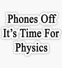 Phones Off It's Time For Physics Sticker