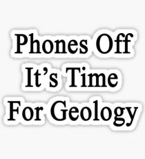 Phones Off It's Time For Geology Sticker