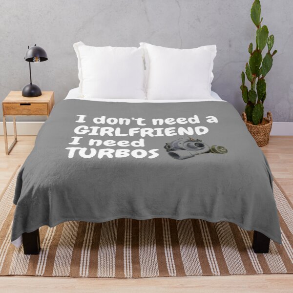 Item preview, i Don't Need a Girlfriend I Need Turbos designed and sold by TheGreekGuy.