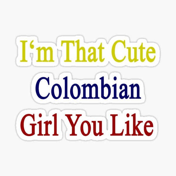Artikelvorschau, I'm That Cute Colombian Girl You Like entworfen und verkauft von supernova23.