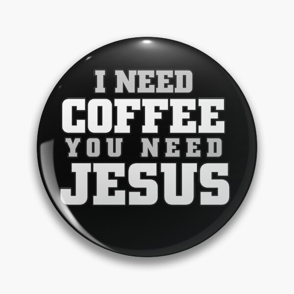 Item preview, i need coffee, you need jesus designed and sold by smARTwork.