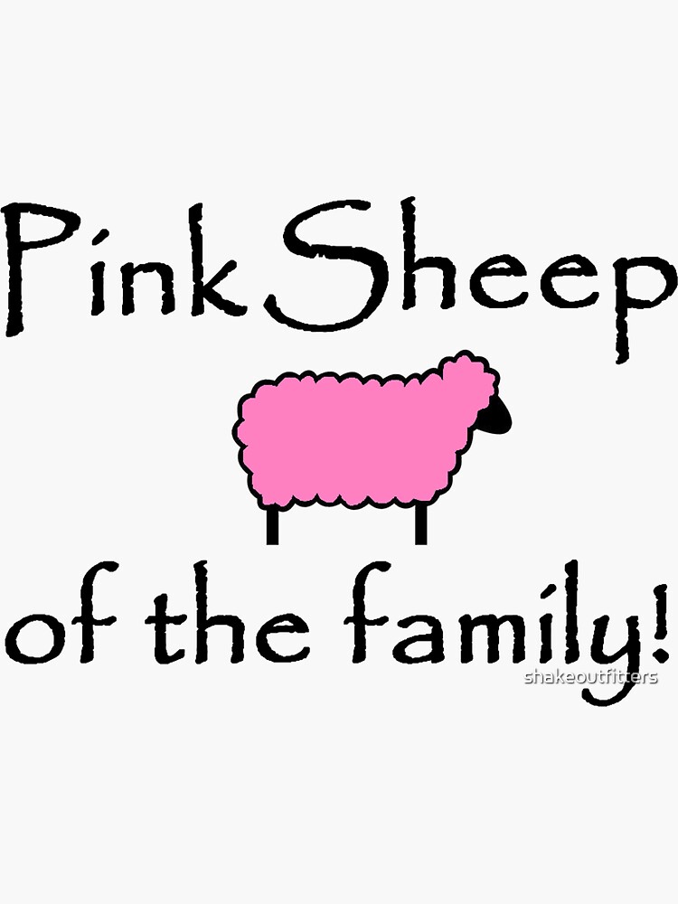 "Pink Sheep of the Family" Sticker for Sale by shakeoutfitters Redbubble