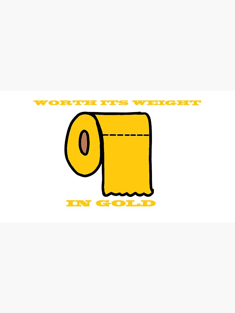"Toilet Paper "Worth Its Weight In Gold"" Sticker for Sale by