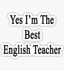 Yes I'm The Best English Teacher Sticker