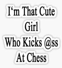 I'm That Cute Girl Who Kicks Ass At Chess Sticker