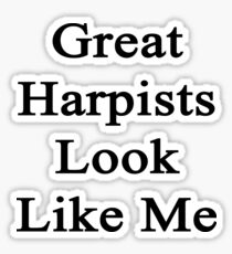 Great Harpists Look Like Me Sticker