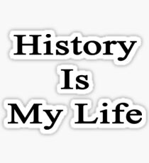 History Is My Life Sticker