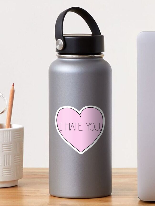 I Hate You Sticker By Captainrogers Redbubble