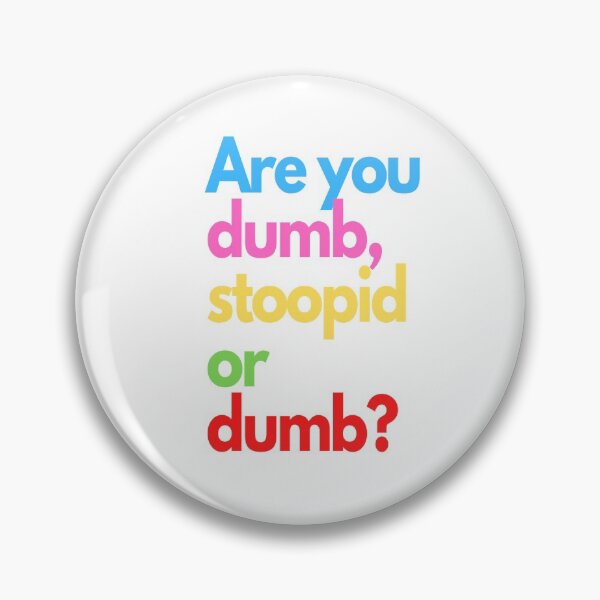 Item preview, Are you Dumb, Stoopid or Dumb? designed and sold by kyarnkid.