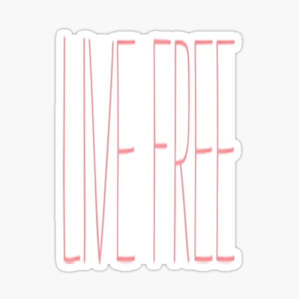 Live Free Sticker