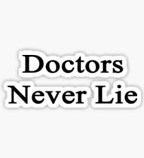 Doctors Never Lie Sticker