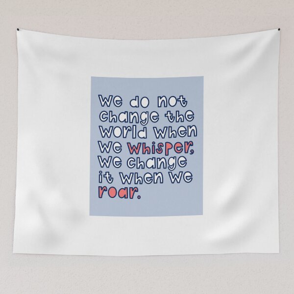Item preview, we change it when we roar quote designed and sold by maddieannis.