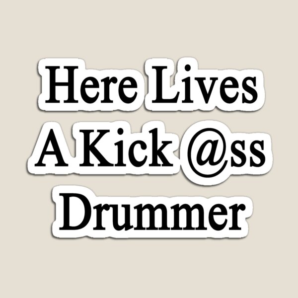 Item preview, Here Lives A Kick Ass Drummer  designed and sold by supernova23.