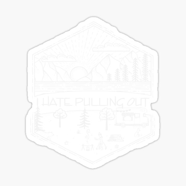 I Hate Pulling Out - Motorhome Version Sticker