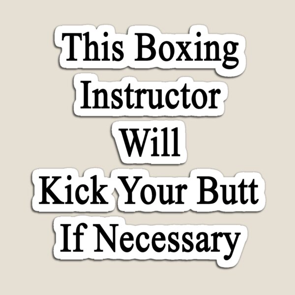 Item preview, This Boxing Instructor Will Kick Your Butt If Necessary  designed and sold by supernova23.