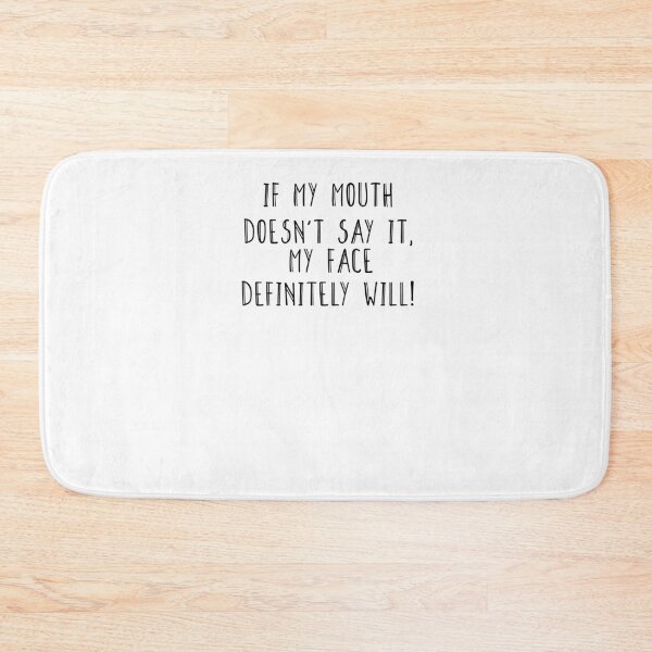 Item preview, Funny Sarcastic , If My Mouth Doesn't Say It My Face Definitely Will , With Sayings Funny Quotes For Women My Face Says It All designed and sold by Noussairox.